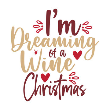 I am Dreaming of a Wine Christmas SVG