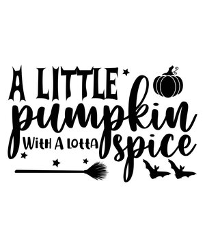 A little pumpkin with a lotta spice Happy Halloween shirt print template, Pumpkin Fall Witches Halloween Costume shirt design