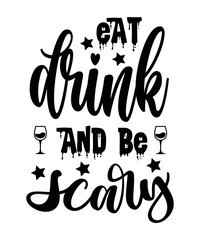 Eat drink and be Scary Happy Halloween shirt print template, Pumpkin Fall Witches Halloween Costume shirt design