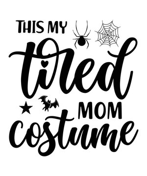 This is my tiked mom costume Happy Halloween shirt print template, Pumpkin Fall Witches Halloween Costume shirt design