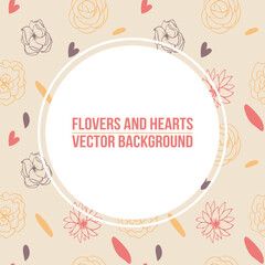 Flowers and hearts frame. Square card background design with floral and hearts love background. Colored flat vector illustration