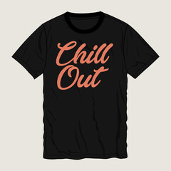 Chill out Typography t-shirt design Ready to print. Modern, lettering t shirt vector illustration isolated on black template view.