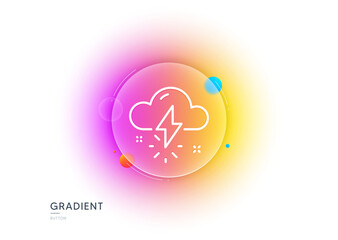 Thunderstorm weather line icon. Gradient blur button with glassmorphism. Thunderbolt with cloud sign. Bad day symbol. Transparent glass design. Thunderstorm weather line icon. Vector
