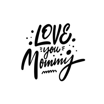 Love you mommy hand drawn black color lettering text. Vector illustration.