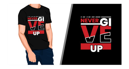 Never Give up, motivational & Typography and shapes t shirt design