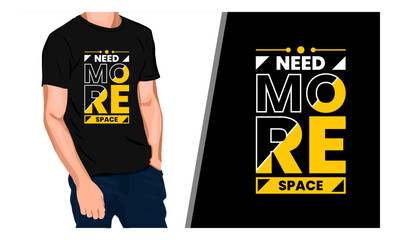 Need more space motivational calligraphy and Typography t shirt design