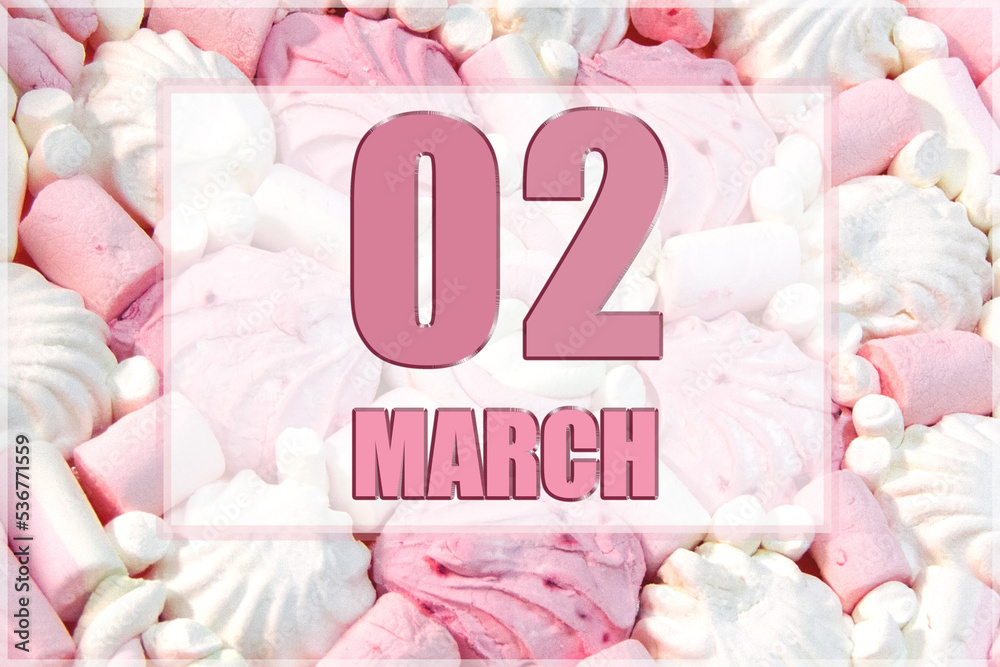 Wall mural calendar date on the background of white and pink marshmallows. march 2 is the second day of the mon