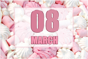 calendar date on the background of white and pink marshmallows. March 8 is the eighth day of the month