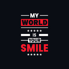 Fototapeta na wymiar My world is your smile motivational quotes vector t shirt design
