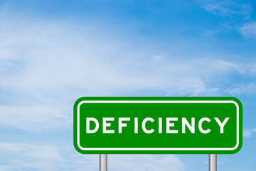 Green color transportation sign with word deficiency on blue sky with white cloud background