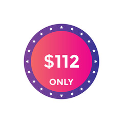 112 dollar price tag. Price $112 USD dollar only Sticker sale promotion Design. shop now button for Business or shopping promotion

