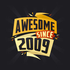 Awesome since 2009. Born in 2009 birthday quote vector design - obrazy, fototapety, plakaty