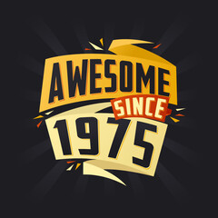 Awesome since 1975. Born in 1975 birthday quote vector design