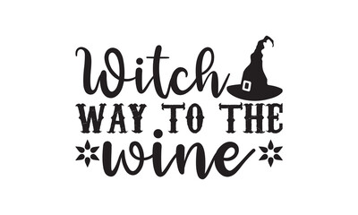 Witch way to the wine Halloween SVG cut files t-shirt design, Halloween Sublimation SVG Cut file Design, Halloween svg, Witch svg, Ghost svg, Pumpkin svg, Halloween Vector, Sarcastic Svg, Silhouette, 