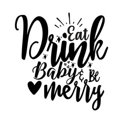 Eat Drink Baby & Be Merry SVG