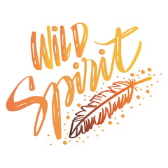 Wild spirit hand lettering. Poster quotes.