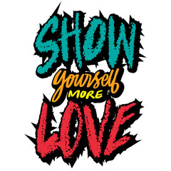 Show yourself more love hand lettering. Poster quotes.
