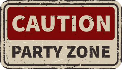 Fototapeta premium Caution Party zone vintage rusty metal sign