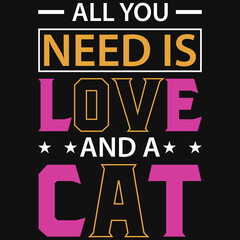All you needs is love and a cat tshirt design