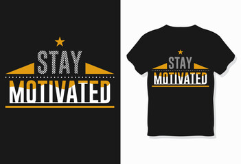 stay motivated T-Shirt Design