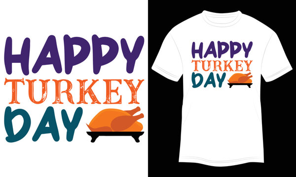T-shirt Design Happy Turkey Day Vector Illustration and Colorful White Background.