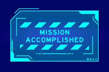 Futuristic hud banner that have word mission accomplished on user interface screen on blue background - obrazy, fototapety, plakaty