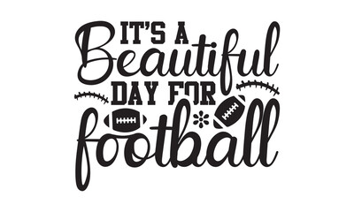 It's a Beautiful Day for Football Football SVG, Football T-shirt Design Template SVG Cut File Typography, Football SVG Files for Cutting Cricut and Silhouette Printable Vector Illustration 