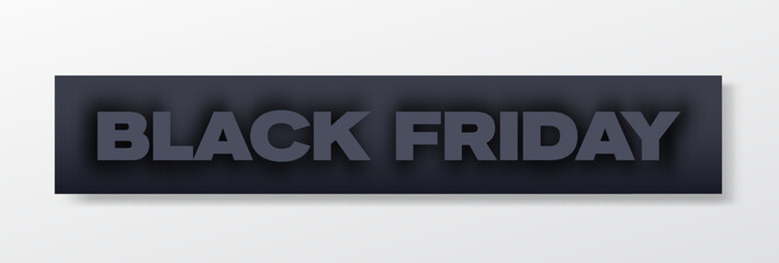 Black Friday Stylish Premium Banner or Header. Modern Typography Concept. Black on Black with Realistic Shadows. Web Ready Isolated