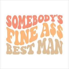 Somebody's Fine Ass Best Man eps design