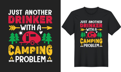 Just Another Drinker With A Camping Problem. Outdoor Adventure Inspiring Motivational Camping Quotes T-Shirt Design, Posters, Greeting Cards, Textiles, Sticker Vectors and Illustrations