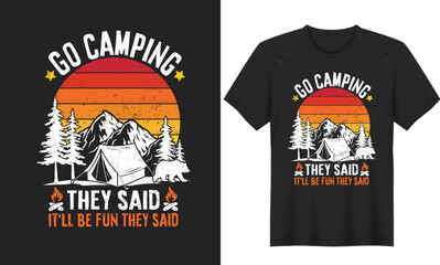 Go Camping They Said It'll Be Fun They Said. Outdoor Adventure Inspiring Motivational Camping Quotes T-Shirt Design, Posters, Greeting Cards, Textiles, Sticker Vectors and Illustrations