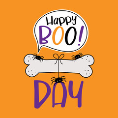 Happy boo day! - funny greeting wit dog bone, little spiders and speech bubble, isolated on orange color background.