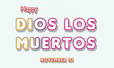 Happy Dios Los Muertos, November 01. Calendar of November Retro Text Effect, Vector design