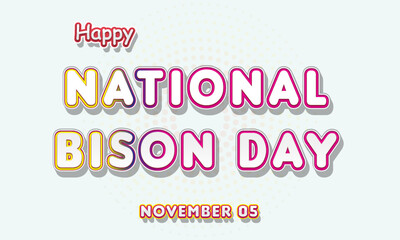 Happy National Bison Day, November 05. Calendar of November Retro Text Effect, Vector design