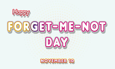 Happy Forget-Me-Not Day, November 10. Calendar of November Retro Text Effect, Vector design