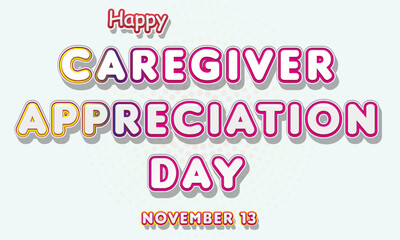 Happy Caregiver Appreciation Day, November 13. Calendar of November Retro Text Effect, Vector design