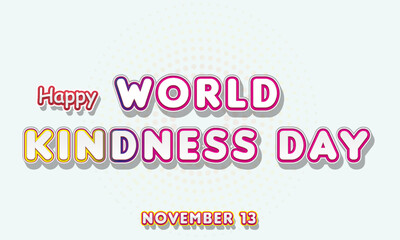 Fototapeta na wymiar Happy World Kindness Day, November 13. Calendar of November Retro Text Effect, Vector design