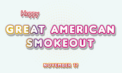 Happy Great American Smokeout, November 17. Calendar of November Retro Text Effect, Vector design