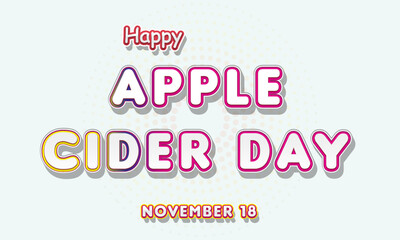 Happy Apple Cider Day, November 18. Calendar of November Retro Text Effect, Vector design