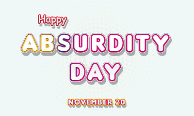 Happy Absurdity Day, November 20. Calendar of November Retro Text Effect, Vector design