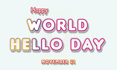 Happy World Hello Day, November 21. Calendar of November Retro Text Effect, Vector design