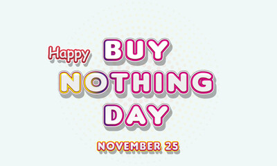 Happy Buy Nothing Day, November 25. Calendar of November Retro Text Effect, Vector design