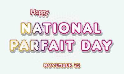 Happy National Parfait Day, November 25. Calendar of November Retro Text Effect, Vector design