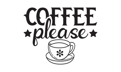 Coffee please svg, Coffee printable cutting files for cricut or vinyl cut quotes, coffee svg, coffee Mug svg design bundle, coffee lover vector,  lovers