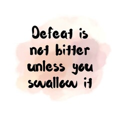 Naklejka na ściany i meble Defeat is not bitter unless you swallow it. Top Motivational and inspirational quote