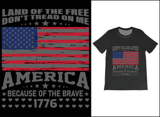 Land Of The Free Don't Tread On Me America Because Of the Brave 1776, 4th of July Shirt.