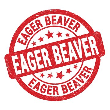 EAGER BEAVER text written on red round stamp sign.