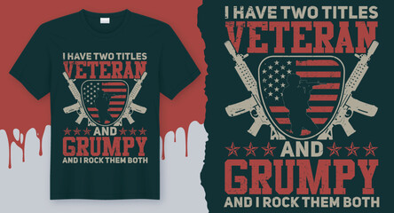 I have two titles Veteran and Grumpy and I Rock them Both. Veteran quote t-shirt design
