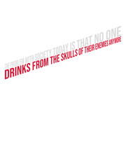 drinks from enemies skulls 