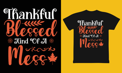 Thankful Blessed Kind of a Mess, Thankful Blessed and Kind of a Mess Shirt, Thankful Family Shirts, Thanksgiving Shirts